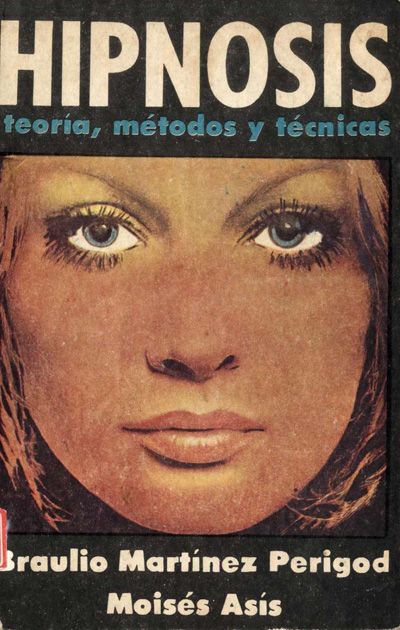 Hipnosis. Teoría, métodos y técnicas 